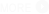 MORE